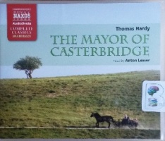 The Mayor of Casterbridge written by Thomas Hardy performed by Anton Lesser on CD (Unabridged)
